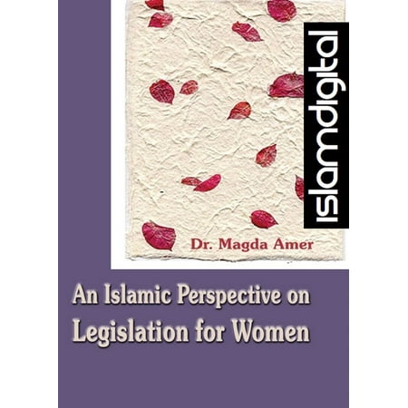 An Islamic Perspective on Legislation for Women Part I -