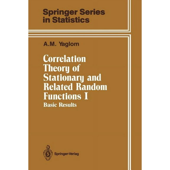 Springer Statistics Correlation Theory of Stationary and Related Random Functions: Volume I: Basic Results, (Paperback)