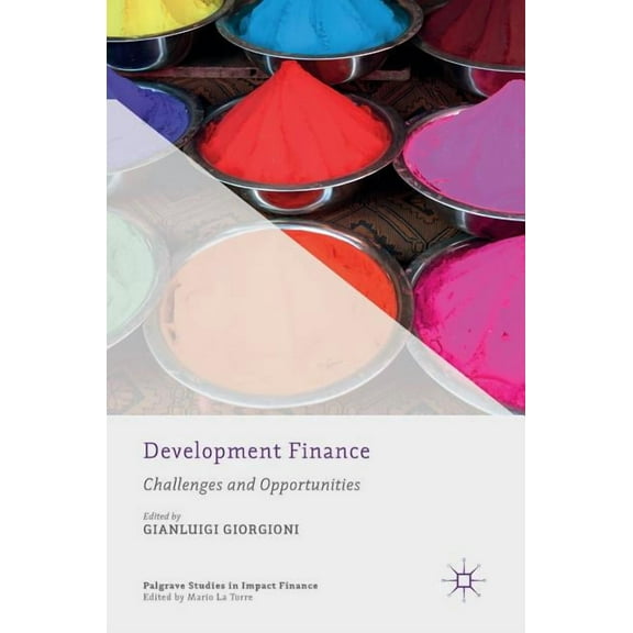Palgrave Studies in Impact Finance Development Finance: Challenges and Opportunities, (Hardcover)