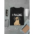 thumbnail image 3 of I Pugging You Pug Design Men T-Shirt, Male Large, 3 of 4