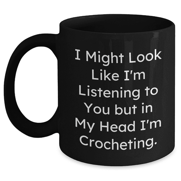Crocheting for Mother's Day, Funny Quote Black Coffee Mug Gifts from Family, Gifts for Crocheting Lovers