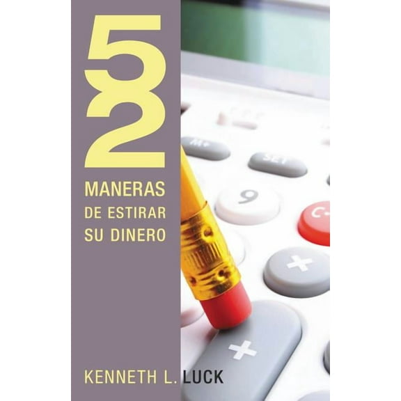 52 Maneras de... 52 Maneras de Estirar Su Dinero, (Paperback)