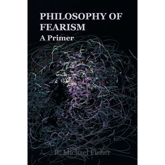 Philosophy of Fearism: A Primer (Paperback)