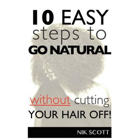 10 Easy Steps to Go Natural Without Cutting Your Hair (Best Way To Go Natural Hair)