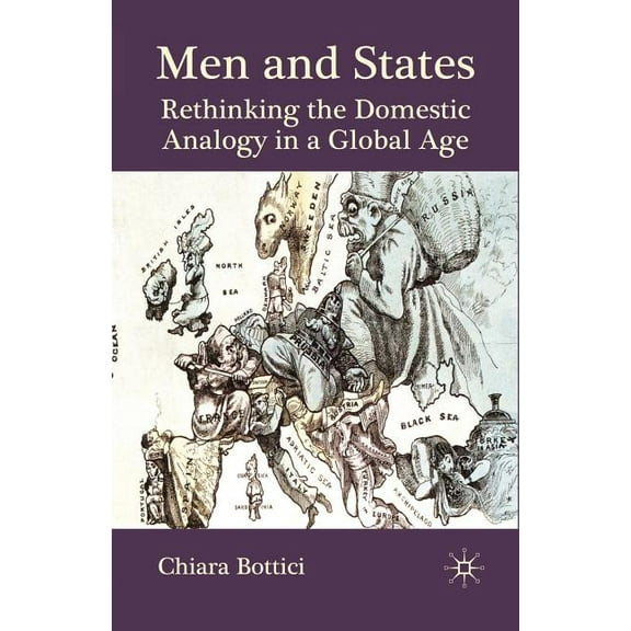 Men and States: Rethinking the Domestic Analogy in a Global Age, (Paperback)