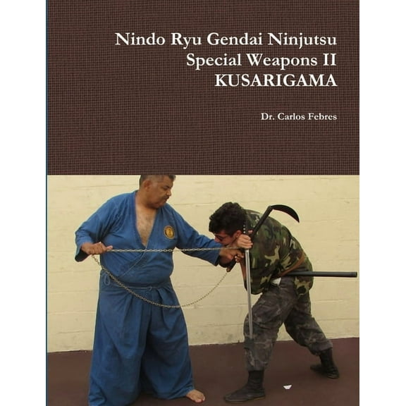 Nindo Ryu Gendai Ninjutsu Special Weapons II- KUSARIGAMA, (Paperback)