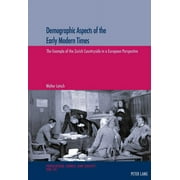 Population, Famille Et Socit / Population, Family, and Soc: Demographic Aspects of the Early Modern Times: The Example of the Zurich Countryside in a European Perspective (Paperback)