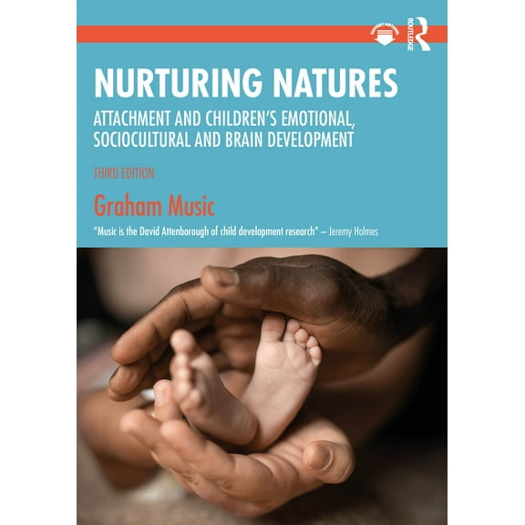 Nurturing Natures: Attachment and Children's Emotional, Sociocultural and Brain Development, (Paperback)