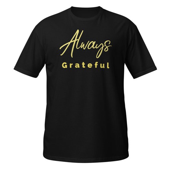 Always Grateful Embrace the Attitude of Gratitude T-Shirt (Black, S)