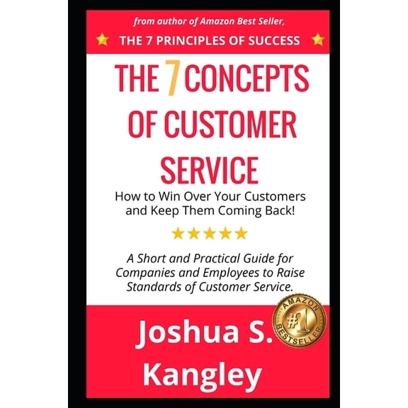 The 7 Concepts of Customer Service: How to Win Over Your Customers and Keep Them Coming Back! A Short and Practical Guid, (Paperback)