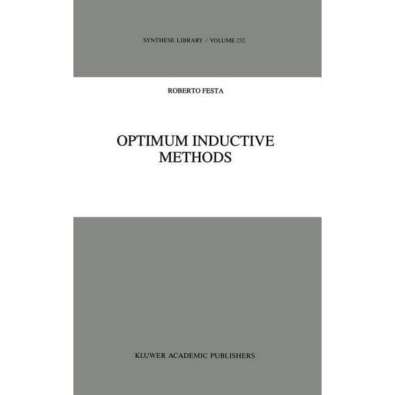 Synthese Library Optimum Inductive Methods: A Study in Inductive Probability, Bayesian Statistics, and Verisimilitude, Book 232, (Hardcover)