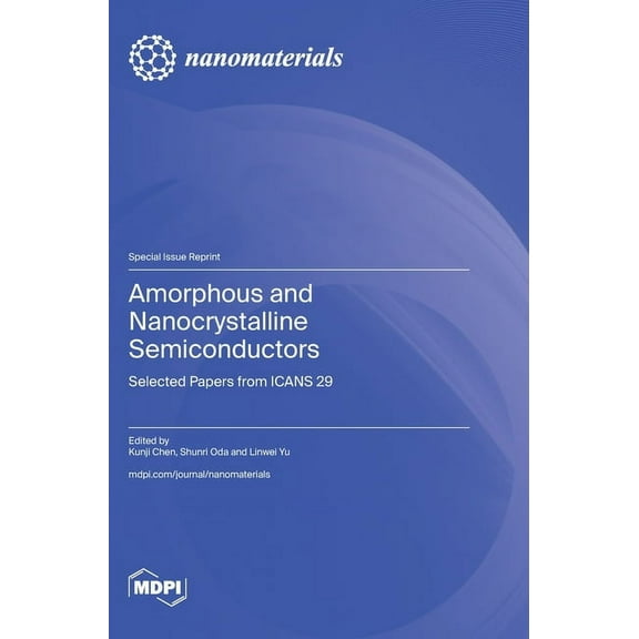 Amorphous and Nanocrystalline Semiconductors: Selected Papers from ICANS 29, (Hardcover)