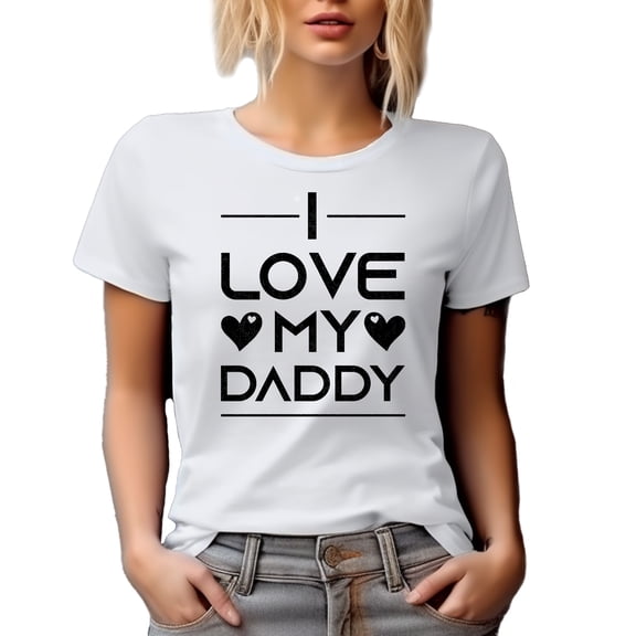 I Love My Daddy, Daughter to Father Appreciation, Dad's Birthday or Father's Day, White T-Shirt, Small