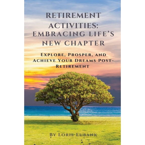 Retirement Activities Embracing Life's New Chapter, (Paperback)