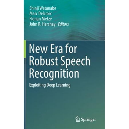 - New Era for Robust Speech Recognition : Exploiting Deep Learning