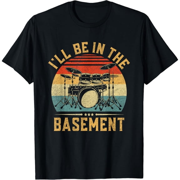 t-shirt I'll Be In The Basement Drumming for Men Women Funny Drummer T-Shirt mens,black,women,funny,journey,Crew Neck, Short Sleeve,custom clothing patterns.gift