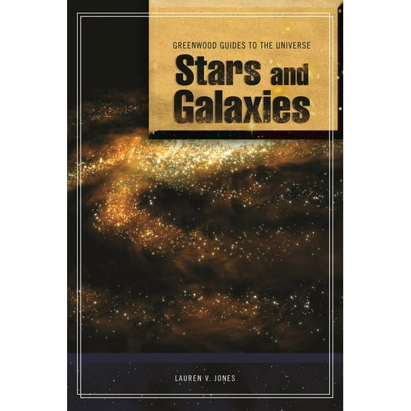 Greenwood Guides to the Universe Guide to the Universe: Stars and Galaxies, (Hardcover)