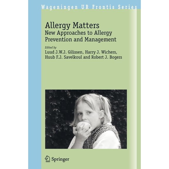 Wageningen UR Frontis Allergy Matters: New Approaches to Allergy Prevention and Management, Book 10, (Paperback)