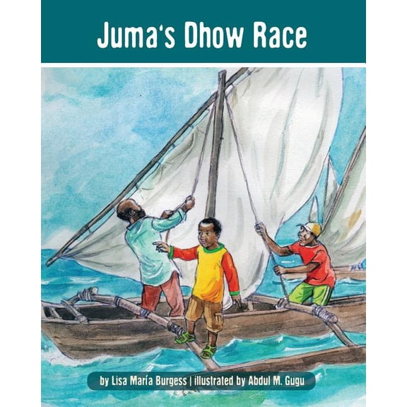 Kids' Books from Here and There Juma's Dhow Race: The Tanzania Juma Stories, (Paperback)