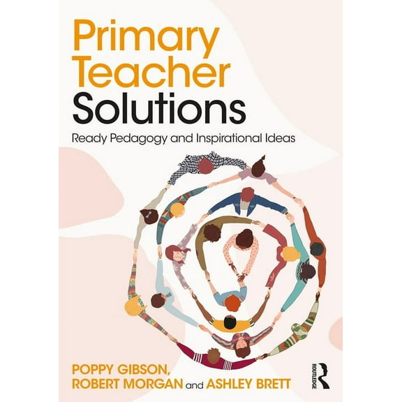 Primary Teacher Solutions: Ready Pedagogy and Inspirational Ideas, (Paperback)
