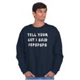 thumbnail image 5 of Funny Tell Your Cat I Said Psps Joke Unisex Plus Fleece Graphic Sweatshirt Brisco Brands 2X, 5 of 6
