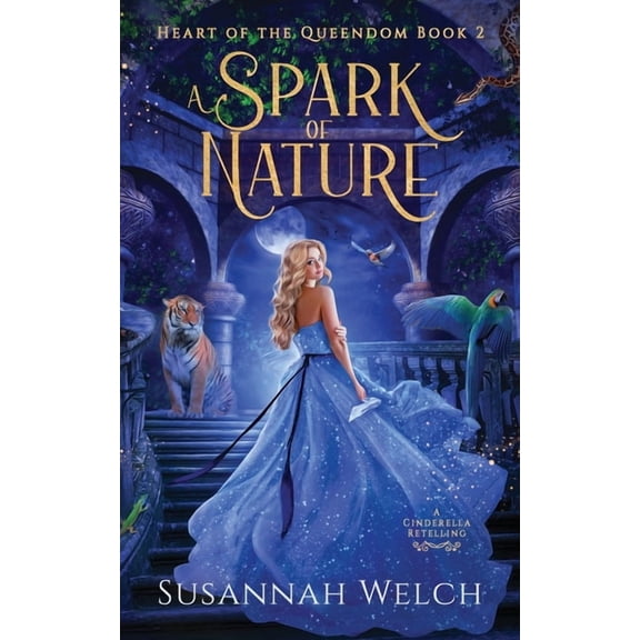 Heart of the Queendom A Spark of Nature: A Cinderella Retelling, Book 2, (Paperback)