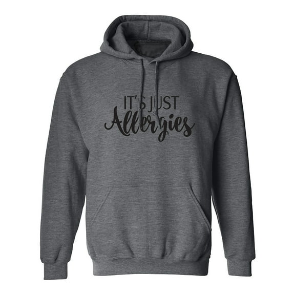It's Just Allergies Adult Hooded Sweatshirt
