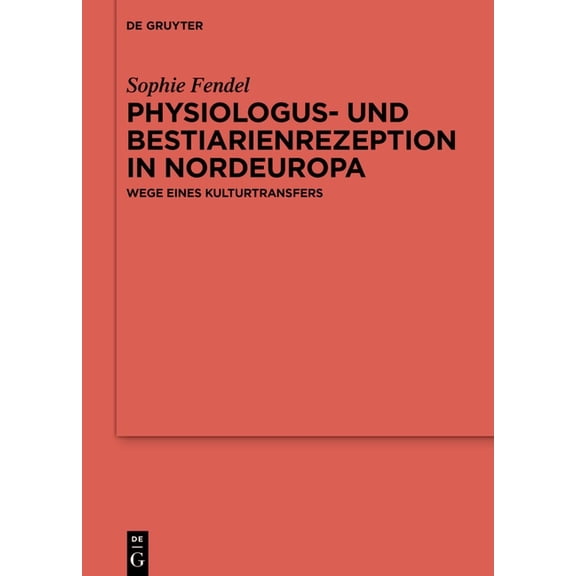 Ergänzungsbände Zum Reallexikon der Germ Physiologus- Und Bestiarienrezeption in Nordeuropa: Wege Eines Kulturtransfers, Book 143, (Hardcover)