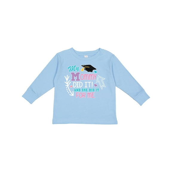 Inktastic My Mommy Did It and She Did It for Me with Graduation Cap Girls Long Sleeve Toddler T-Shirt
