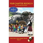 Dog on a Log Chapter Book Collection: Four Chapter Books 9: Sound-Out Phonics Books Help Developing Readers, including Students with Dyslexia, Learn to Read (Step 9 in a Systematic Series of Decodable