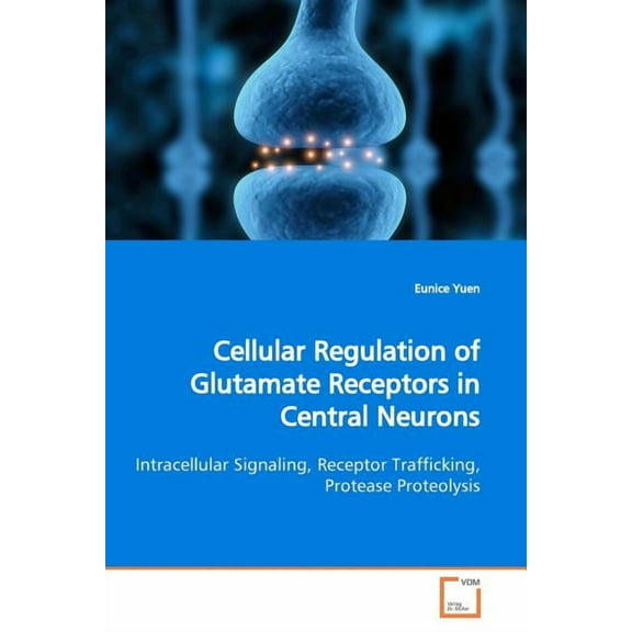 Cellular Regulation of Glutamate Receptors in Central Neurons (Paperback)