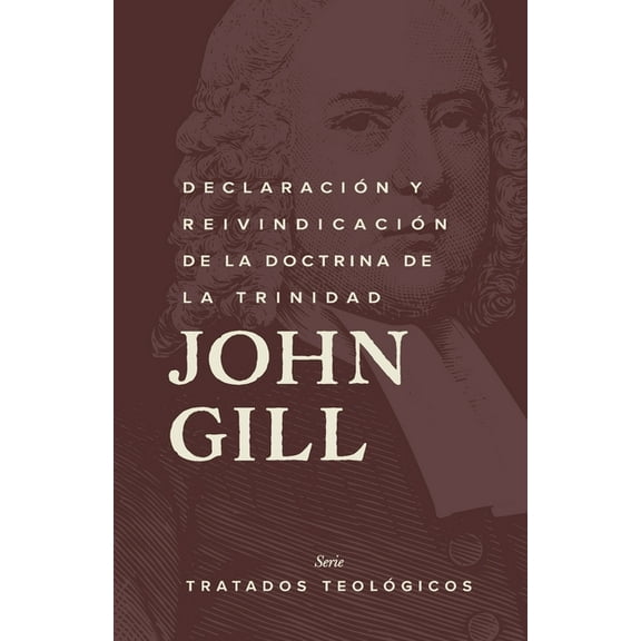 Tratados TeolÃ³gicos DeclaraciÃ³n y reinvindicaciÃ³n de la doctrina de la Trinidad, Book 1, (Paperback)