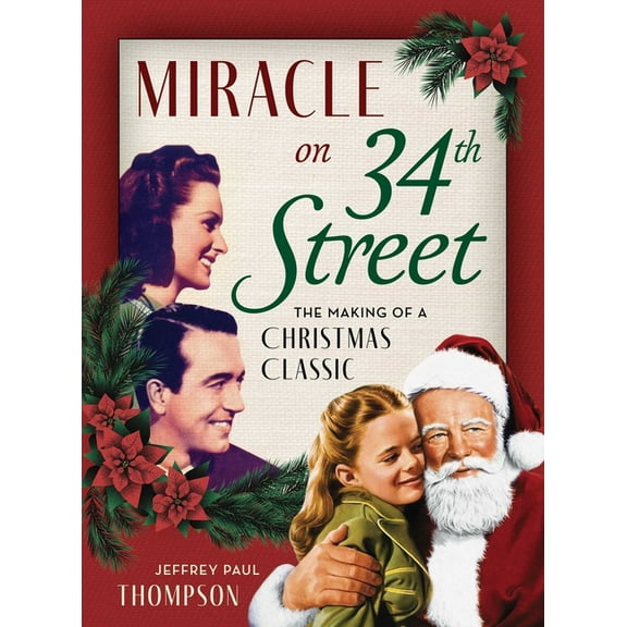 Miracle on 34th Street: The Making of a Christmas Classic, (Hardcover)