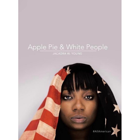 Apple Pie & White People: #Allamerican (Hardcover)