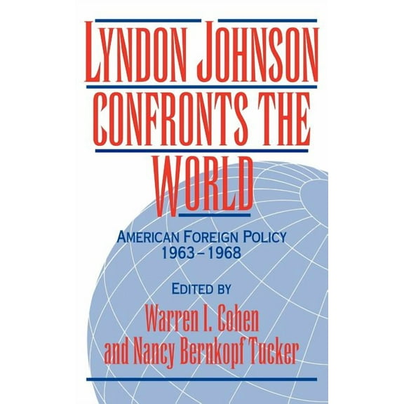 Lyndon Johnson Confronts the World: American Foreign Policy 1963 1968, (Hardcover)