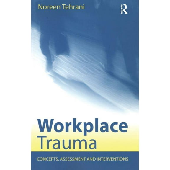 Workplace Trauma: Concepts, Assessment and Interventions, (Paperback)