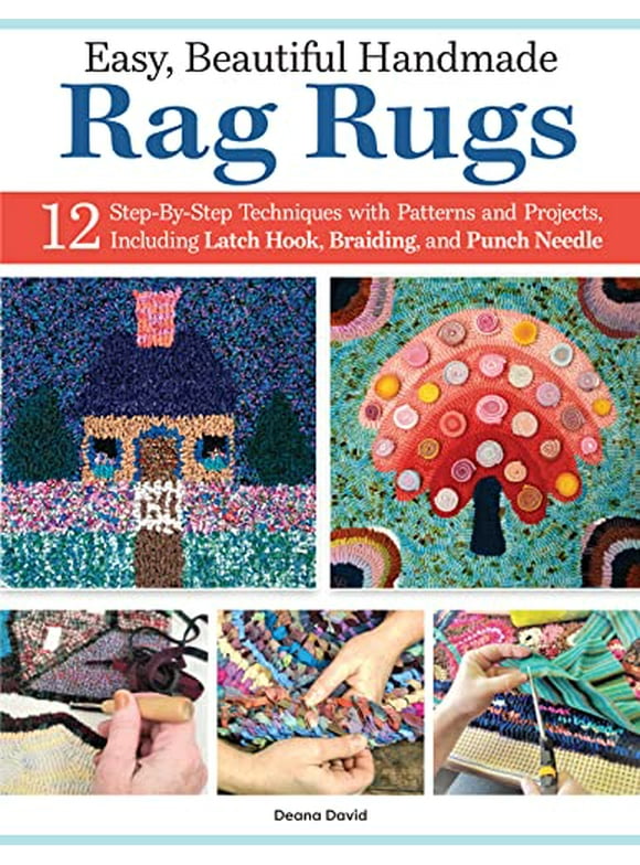 Easy, Beautiful Handmade Rag Rugs: 12 Step-By-Step Techniques with Patterns and Projects, Including Latch Hook, Braiding, and Punch Needle (Paperback)