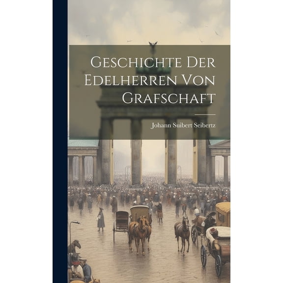 Geschichte Der Edelherren Von Grafschaft (Hardcover)