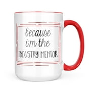 Neonblond Because I'm The Industry Mentor Funny Saying Mug gift for Coffee Tea lovers