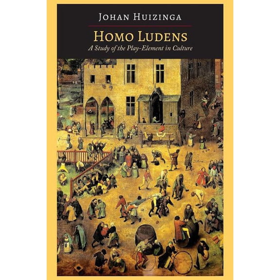 Homo Ludens: A Study of the Play-Element in Culture, (Paperback)