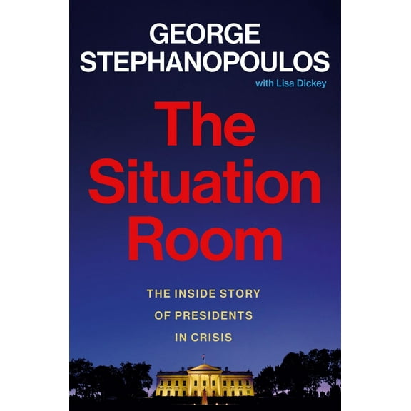 Pre-Owned The Situation Room: The Inside Story of Presidents in Crisis (Hardcover) 1538740761 9781538740767