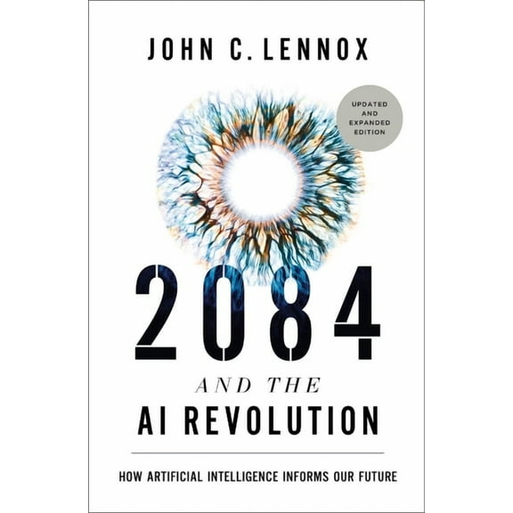 2084 and the AI Revolution, Updated and Expanded Edition: How Artificial Intelligence Informs Our Future, (Paperback)