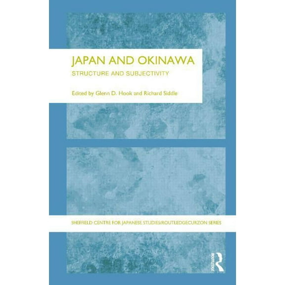 University of Sheffield/Routledge Japane Japan and Okinawa: Structure and Subjectivity, (Paperback)