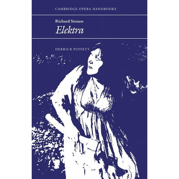 Cambridge Opera Handbooks Richard Strauss: Elektra, (Paperback)