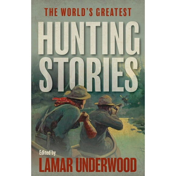 World's Greatest Hunting Stories, (Paperback)
