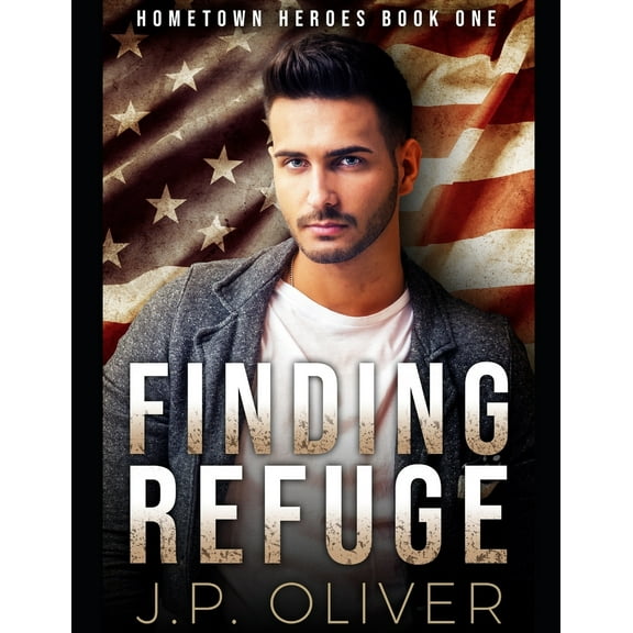 Hometown Heroes: Finding Refuge (Book One) (Paperback)