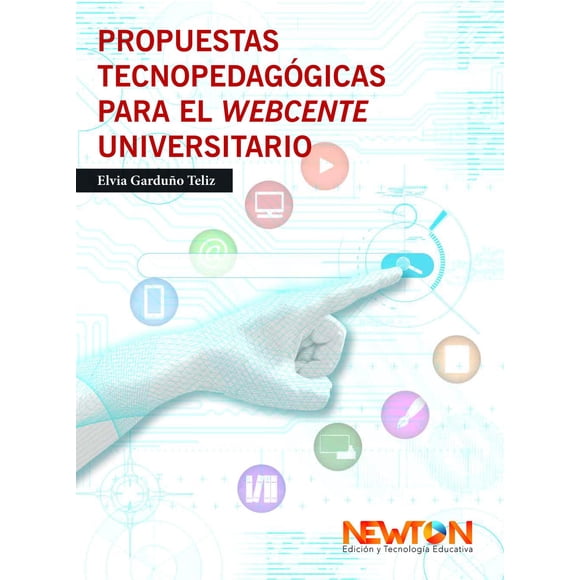 Propuestas Tecnopedagógicas Newton para la Webcente Universitario 9786079888701