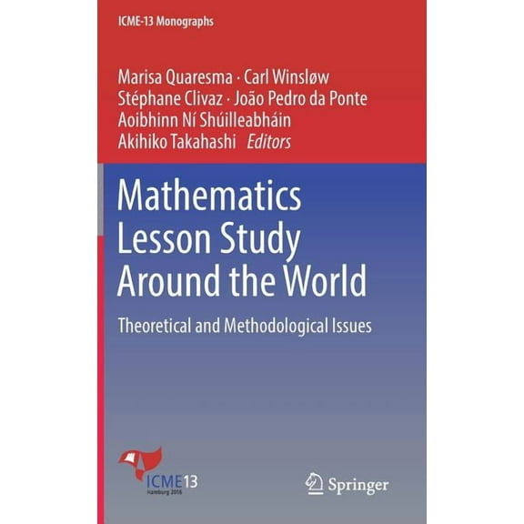 Icme-13 Monographs Mathematics Lesson Study Around the World: Theoretical and Methodological Issues, (Hardcover)