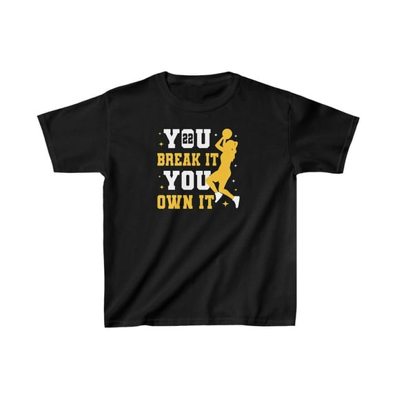 You Break it. you own it. for basketball Caitlin Clark Fans Kids Cotton Tee