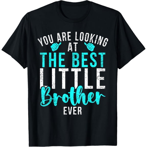 t-shirt You are looking at the best Little Brother Ever T-Shirt mens,black,women,funny,journey,Crew Neck, Short Sleeve,custom clothing patterns.gift